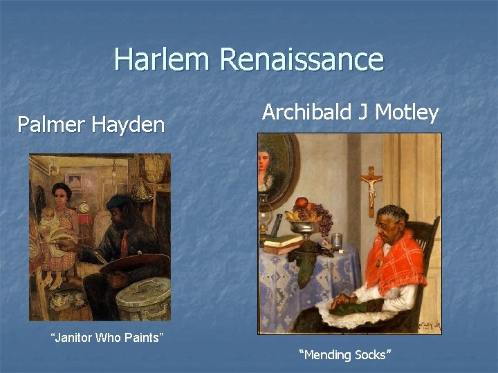 Harlem Renaissance Palmer Hayden Archibald J Motley “Janitor Who Paints” “Mending Socks” 