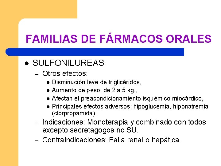 FAMILIAS DE FÁRMACOS ORALES l SULFONILUREAS. – Otros efectos: l l – – Disminución