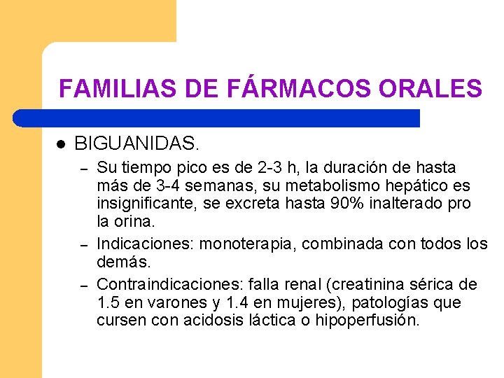 FAMILIAS DE FÁRMACOS ORALES l BIGUANIDAS. – – – Su tiempo pico es de