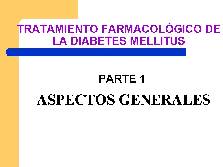 TRATAMIENTO FARMACOLÓGICO DE LA DIABETES MELLITUS PARTE 1 ASPECTOS GENERALES 