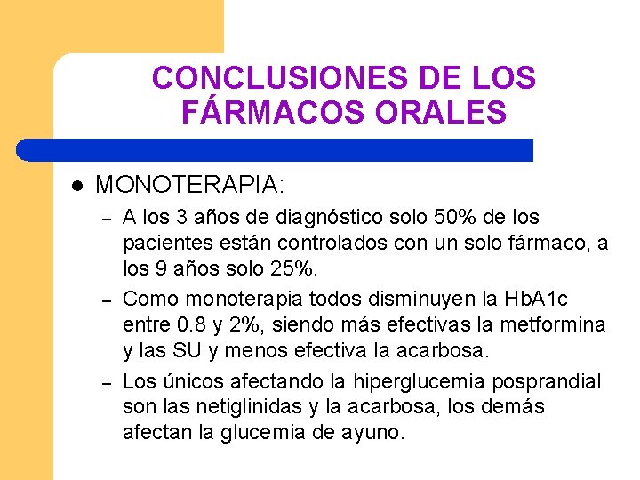 CONCLUSIONES DE LOS FÁRMACOS ORALES l MONOTERAPIA: – – – A los 3 años