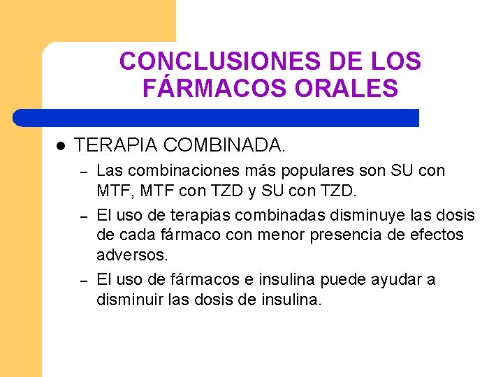 CONCLUSIONES DE LOS FÁRMACOS ORALES l TERAPIA COMBINADA. – – – Las combinaciones más