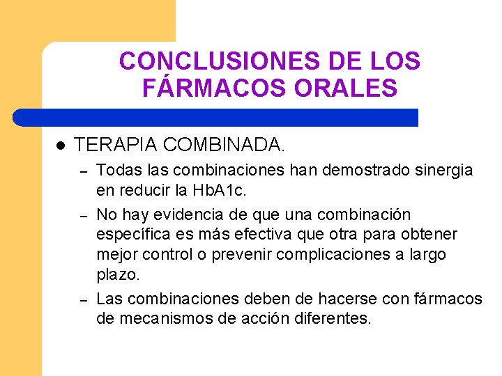 CONCLUSIONES DE LOS FÁRMACOS ORALES l TERAPIA COMBINADA. – – – Todas las combinaciones