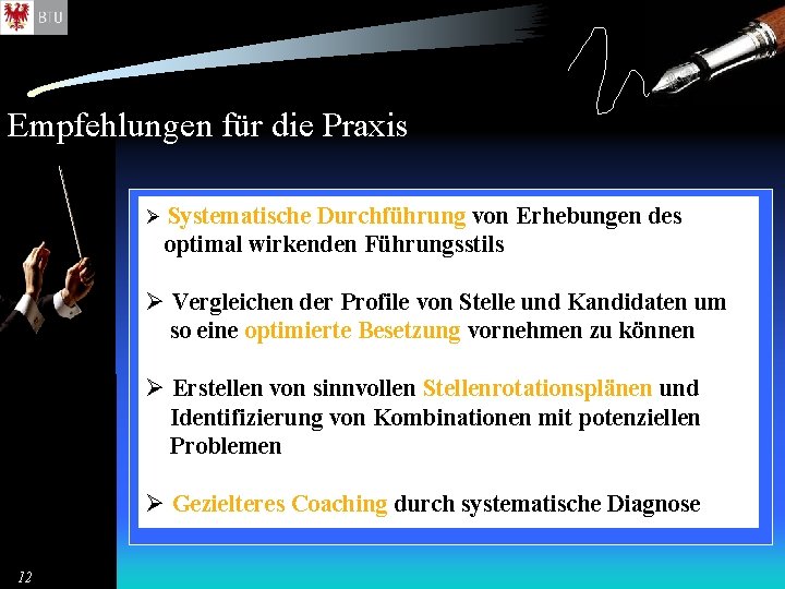 Empfehlungen für die Praxis Ø Systematische Durchführung von Erhebungen des optimal wirkenden Führungsstils Ø