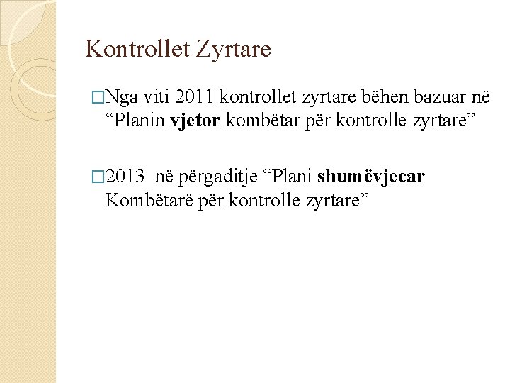 Kontrollet Zyrtare �Nga viti 2011 kontrollet zyrtare bëhen bazuar në “Planin vjetor kombëtar për