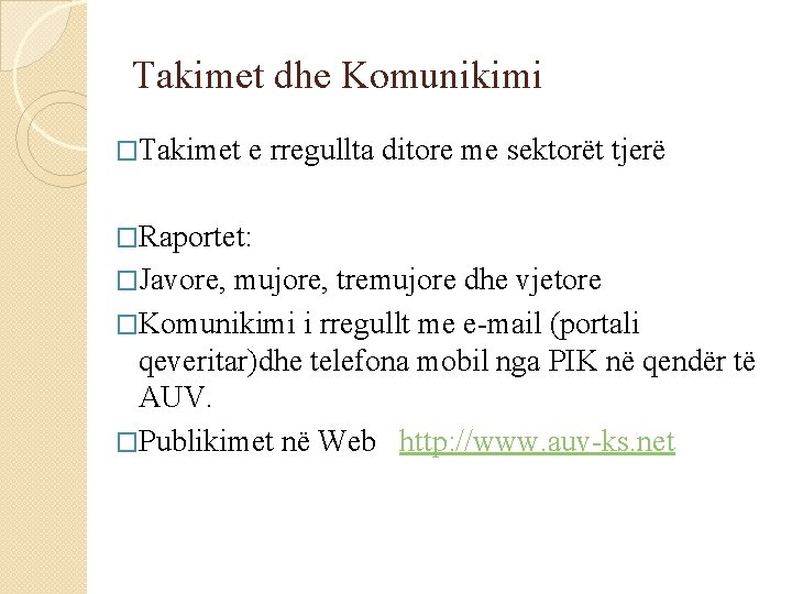 Takimet dhe Komunikimi �Takimet e rregullta ditore me sektorët tjerë �Raportet: �Javore, mujore, tremujore