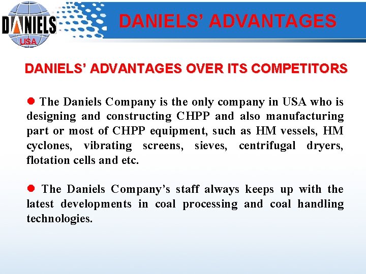 DANIELS’ ADVANTAGES USA DANIELS’ ADVANTAGES OVER ITS COMPETITORS l The Daniels Company is the