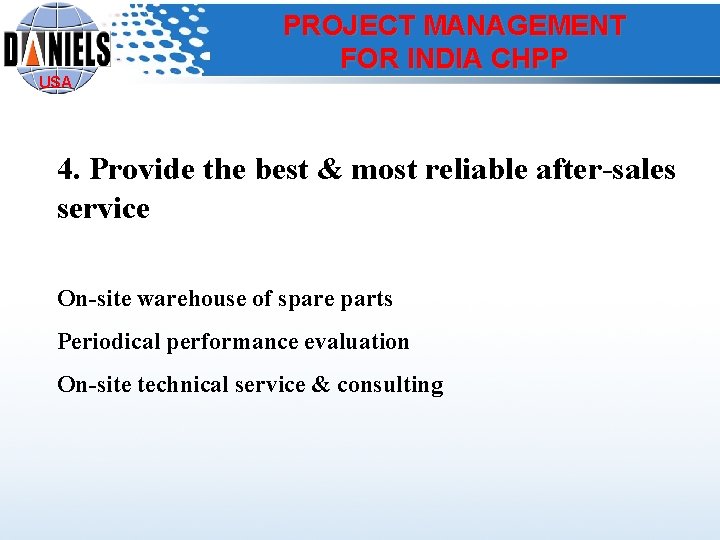 USA PROJECT MANAGEMENT FOR INDIA CHPP 4. Provide the best & most reliable after-sales