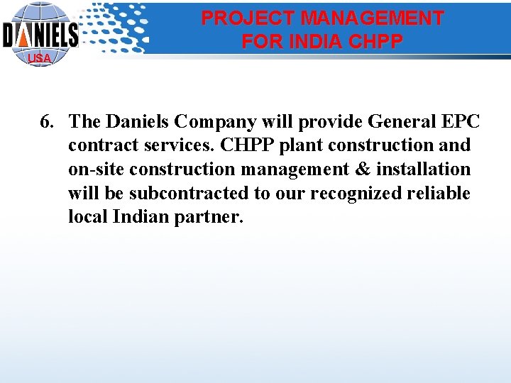 USA PROJECT MANAGEMENT FOR INDIA CHPP 6. The Daniels Company will provide General EPC