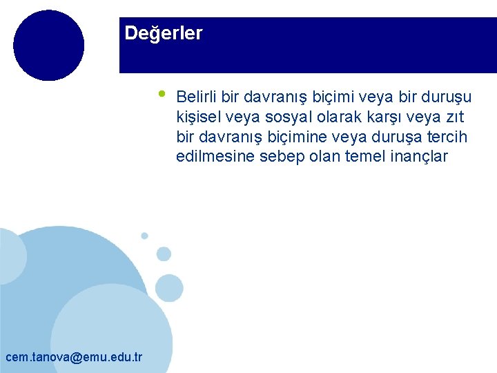 Değerler • cem. tanova@emu. edu. tr Belirli bir davranış biçimi veya bir duruşu kişisel