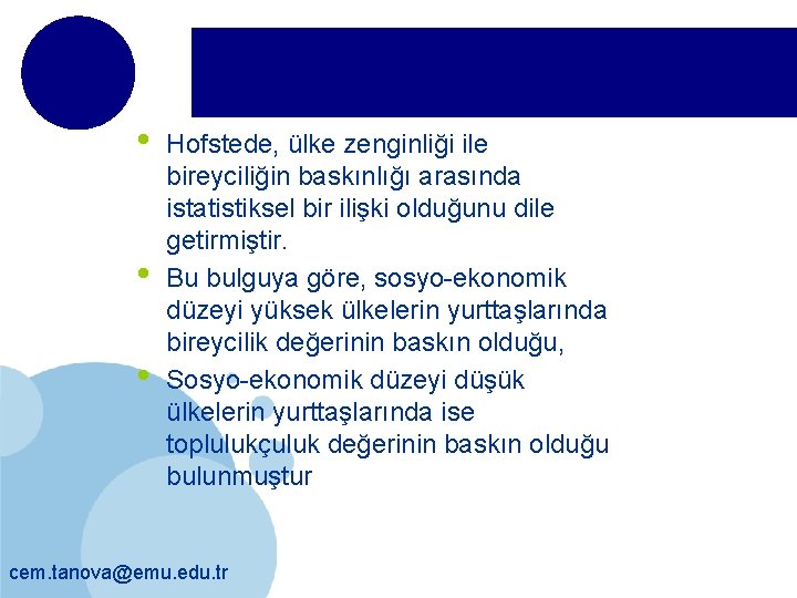  • • • Hofstede, ülke zenginliği ile bireyciliğin baskınlığı arasında istatistiksel bir ilişki