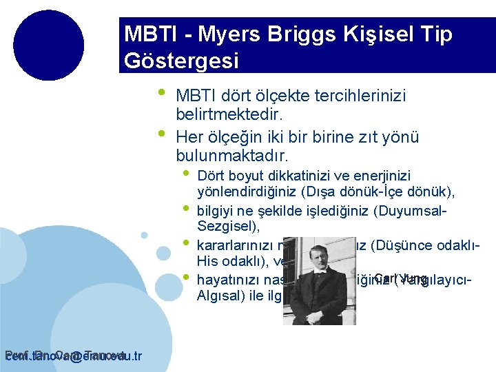 MBTI - Myers Briggs Kişisel Tip Göstergesi • • MBTI dört ölçekte tercihlerinizi belirtmektedir.