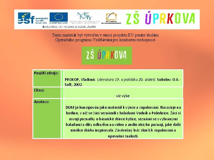 Tento materiál byl vytvořen v rámci projektu EU peníze školám Operačního programu Vzdělávání pro