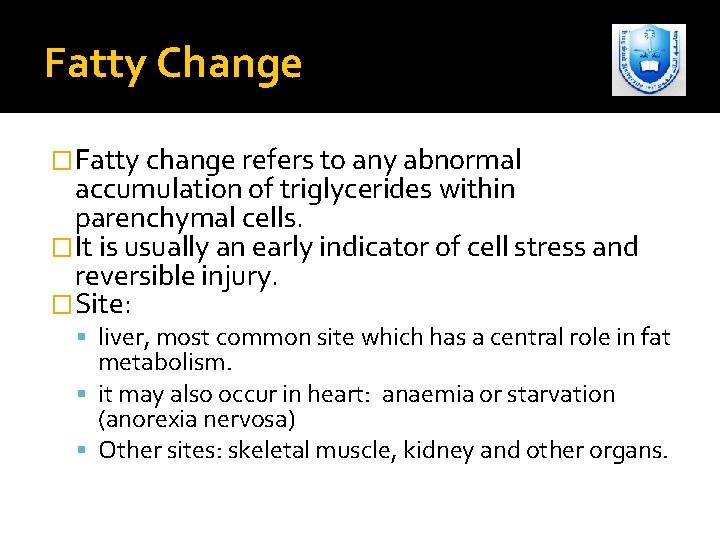 Fatty Change �Fatty change refers to any abnormal accumulation of triglycerides within parenchymal cells.