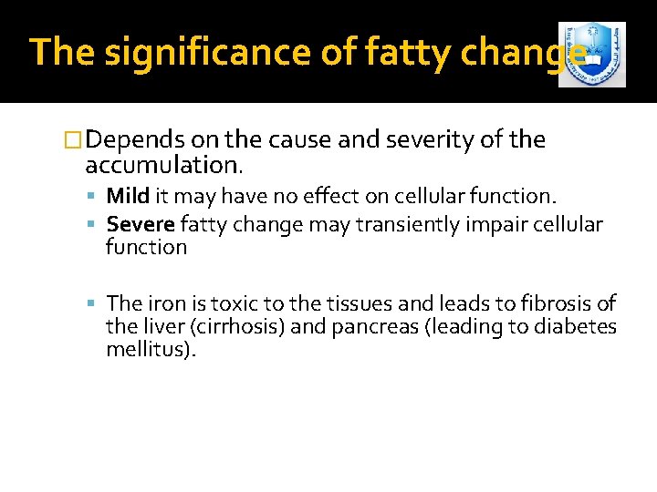 The significance of fatty change �Depends on the cause and severity of the accumulation.