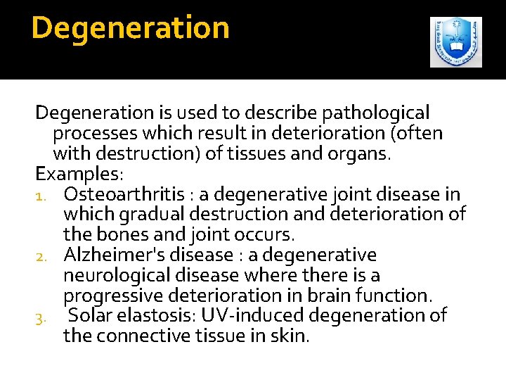 Degeneration is used to describe pathological processes which result in deterioration (often with destruction)