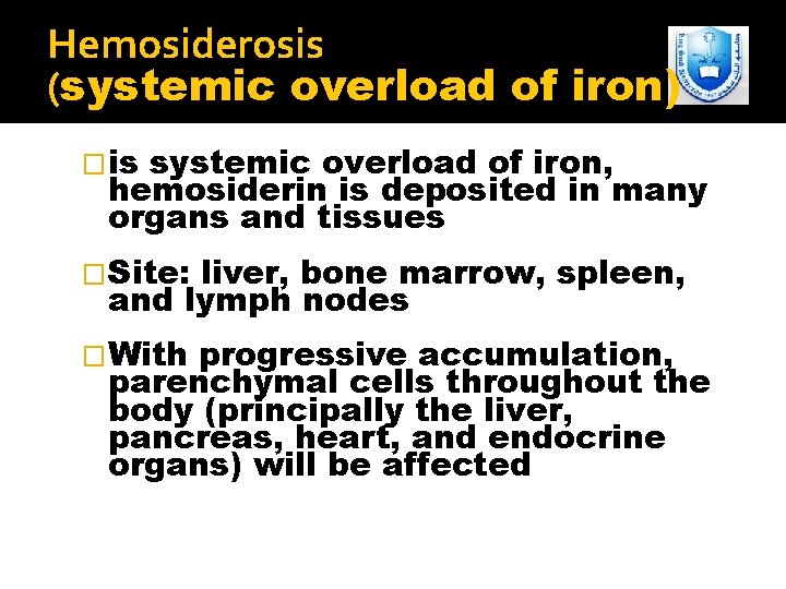 Hemosiderosis (systemic overload of iron) �is systemic overload of iron, hemosiderin is deposited in