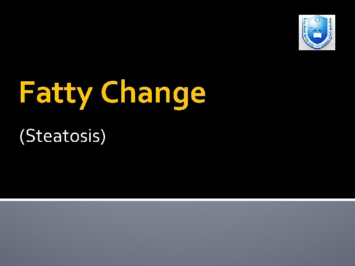 Fatty Change (Steatosis) 