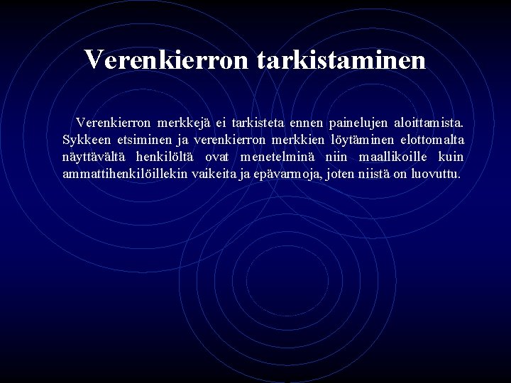 Verenkierron tarkistaminen Verenkierron merkkejä ei tarkisteta ennen painelujen aloittamista. Sykkeen etsiminen ja verenkierron merkkien