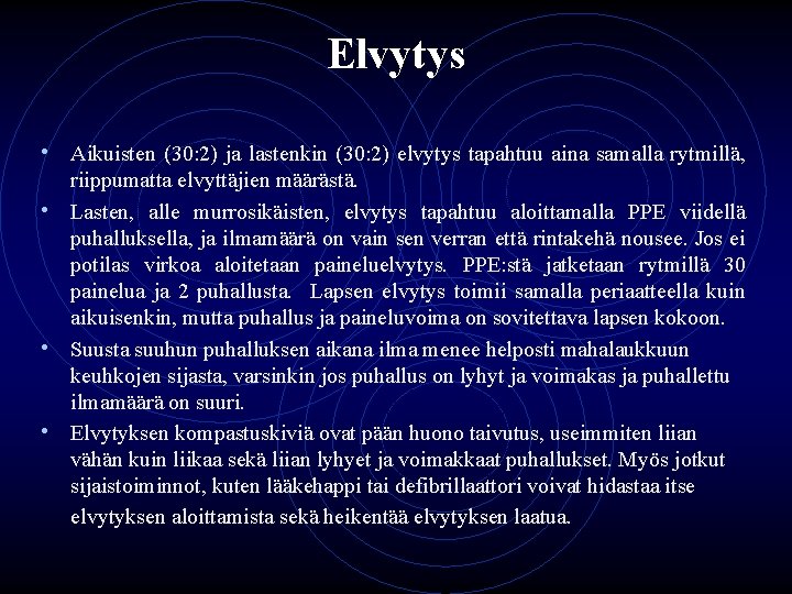 Elvytys • Aikuisten (30: 2) ja lastenkin (30: 2) elvytys tapahtuu aina samalla rytmillä,