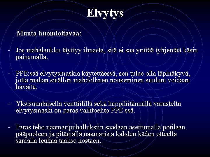 Elvytys Muuta huomioitavaa: - Jos mahalaukku täyttyy ilmasta, sitä ei saa yrittää tyhjentää käsin