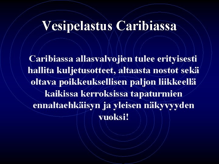 Vesipelastus Caribiassa allasvalvojien tulee erityisesti hallita kuljetusotteet, altaasta nostot sekä oltava poikkeuksellisen paljon liikkeellä