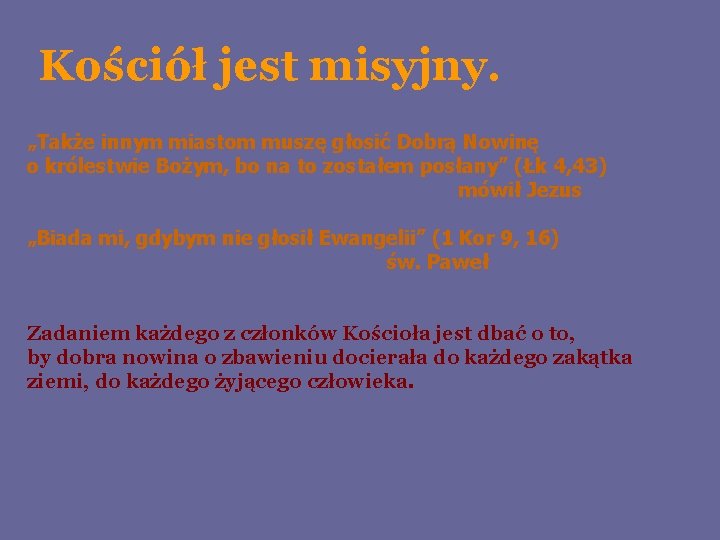 Kościół jest misyjny. „Także innym miastom muszę głosić Dobrą Nowinę o królestwie Bożym, bo