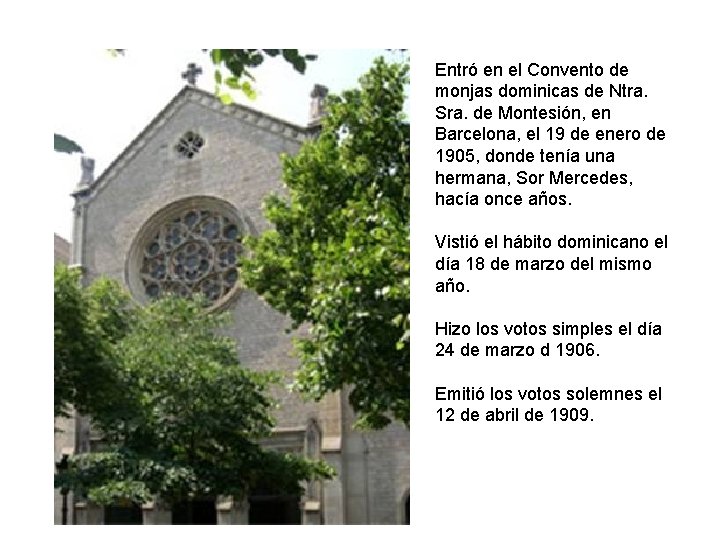 Entró en el Convento de monjas dominicas de Ntra. Sra. de Montesión, en Barcelona,