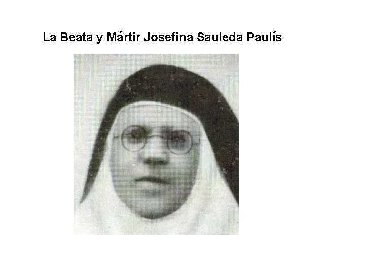 La Beata y Mártir Josefina Sauleda Paulís 