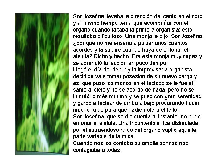 Sor Josefina llevaba la dirección del canto en el coro y al mismo tiempo