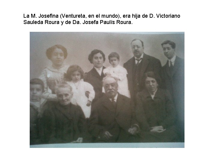 La M. Josefina (Ventureta, en el mundo), era hija de D. Victoriano Sauleda Roura