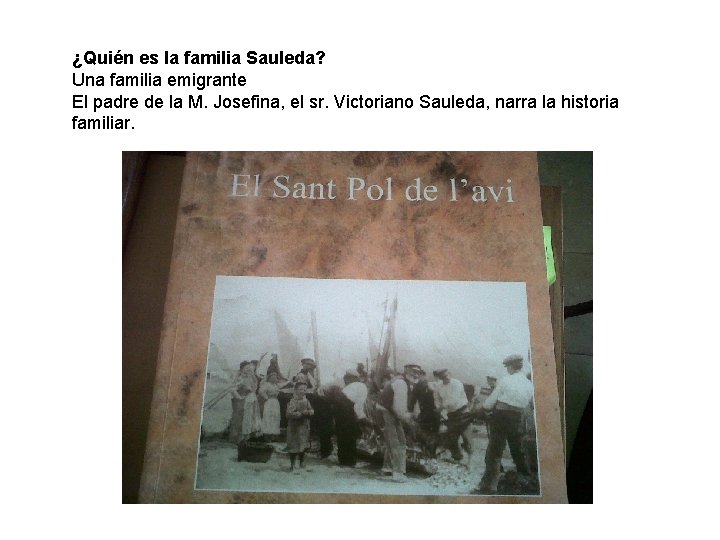 ¿Quién es la familia Sauleda? Una familia emigrante El padre de la M. Josefina,