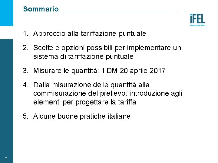 Sommario 1. Approccio alla tariffazione puntuale 2. Scelte e opzioni possibili per implementare un