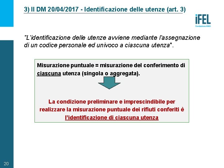 3) Il DM 20/04/2017 - Identificazione delle utenze (art. 3) "L'identificazione delle utenze avviene