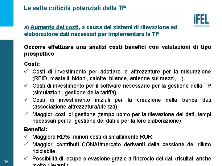 Le sette criticità potenziali della TP a) Aumento dei costi, a causa dei sistemi