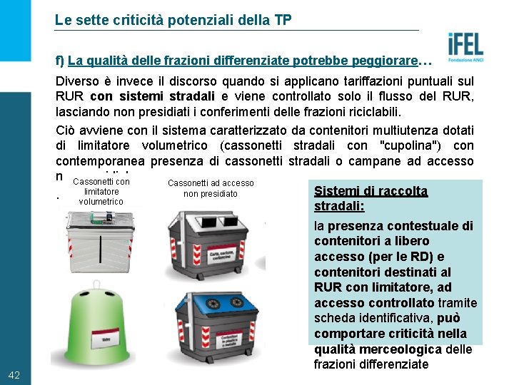 Le sette criticità potenziali della TP f) La qualità delle frazioni differenziate potrebbe peggiorare…