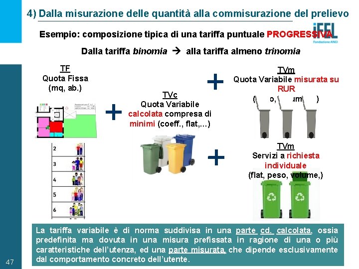 4) Dalla misurazione delle quantità alla commisurazione del prelievo Esempio: composizione tipica di una