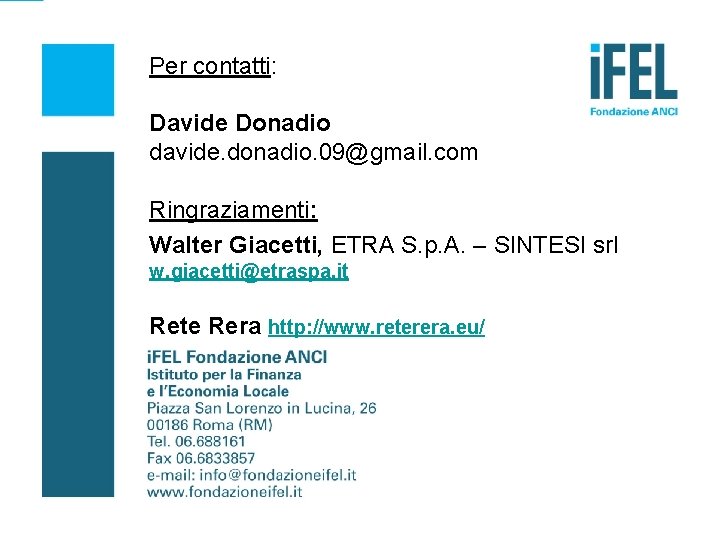 Per contatti: Davide Donadio davide. donadio. 09@gmail. com Ringraziamenti: Walter Giacetti, ETRA S. p.