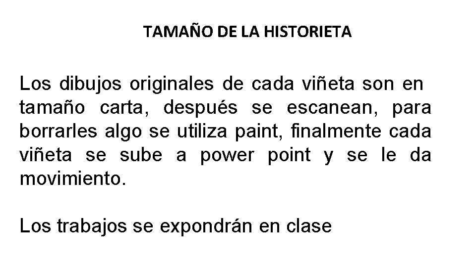 TAMAÑO DE LA HISTORIETA Los dibujos originales de cada viñeta son en tamaño carta,