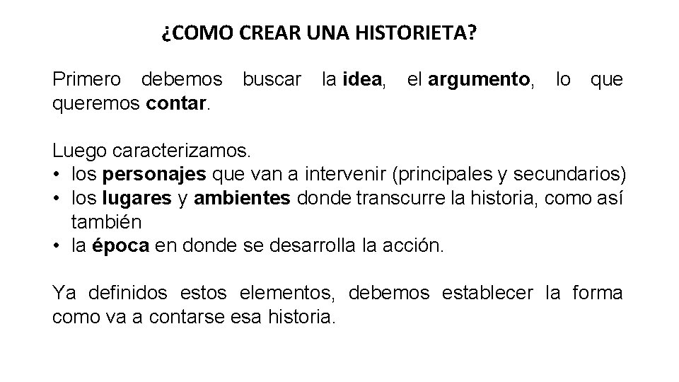 ¿COMO CREAR UNA HISTORIETA? Primero debemos buscar la idea, el argumento, lo queremos contar.