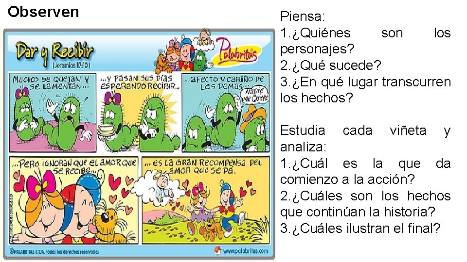 Observen Piensa: 1. ¿Quiénes son los personajes? 2. ¿Qué sucede? 3. ¿En qué lugar