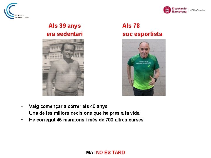 Als 39 anys era sedentari • • • Als 78 soc esportista Vaig començar