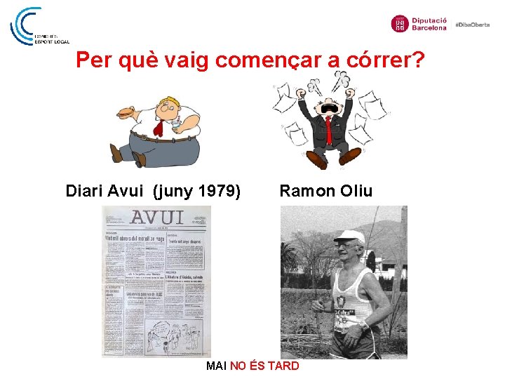 Per què vaig començar a córrer? Diari Avui (juny 1979) Ramon Oliu MAI NO