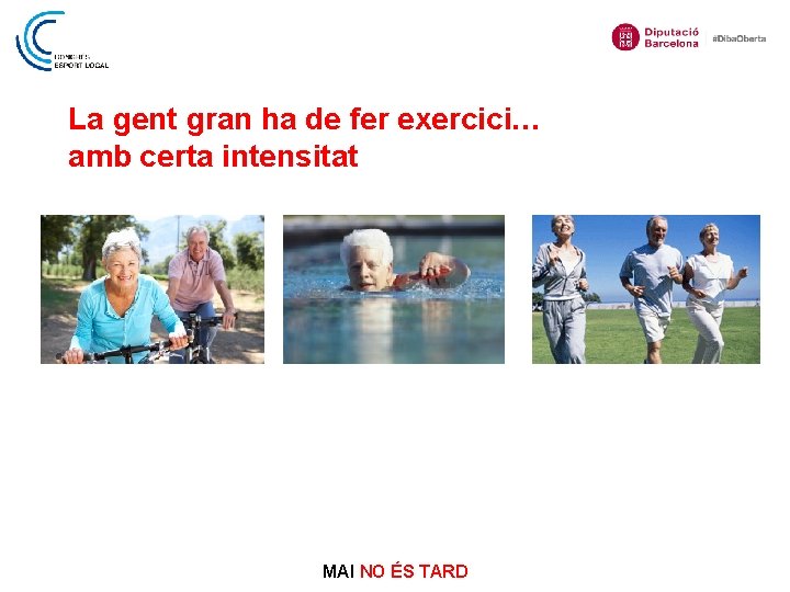 La gent gran ha de fer exercici… amb certa intensitat MAI NO ÉS TARD
