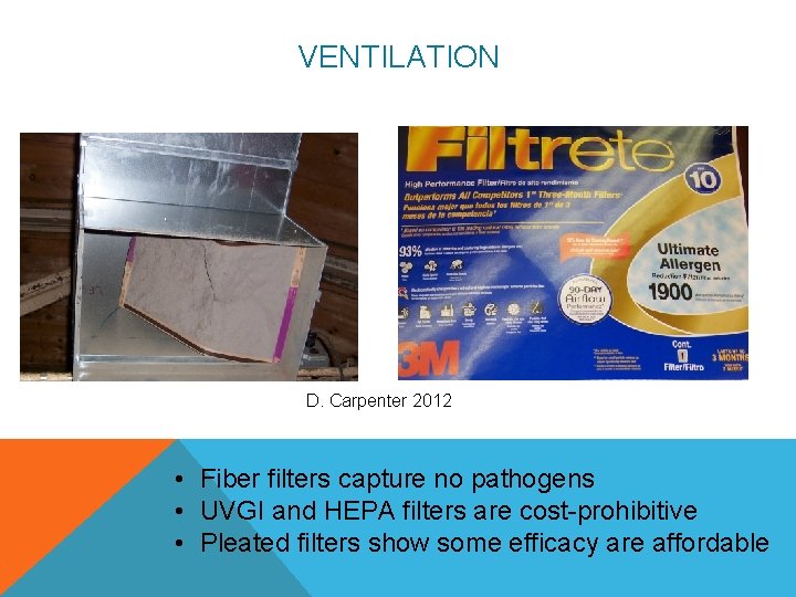 VENTILATION D. Carpenter 2012 • Fiber filters capture no pathogens • UVGI and HEPA