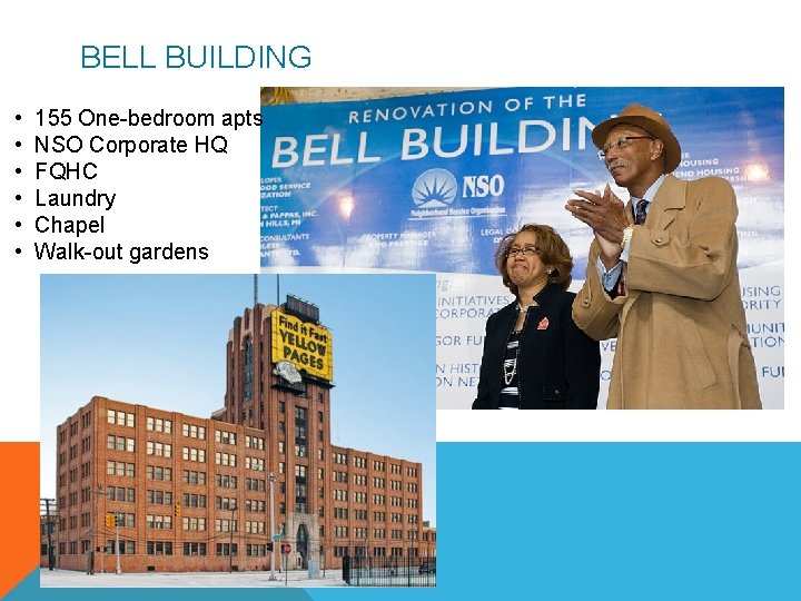 BELL BUILDING • • • 155 One-bedroom apts NSO Corporate HQ FQHC Laundry Chapel