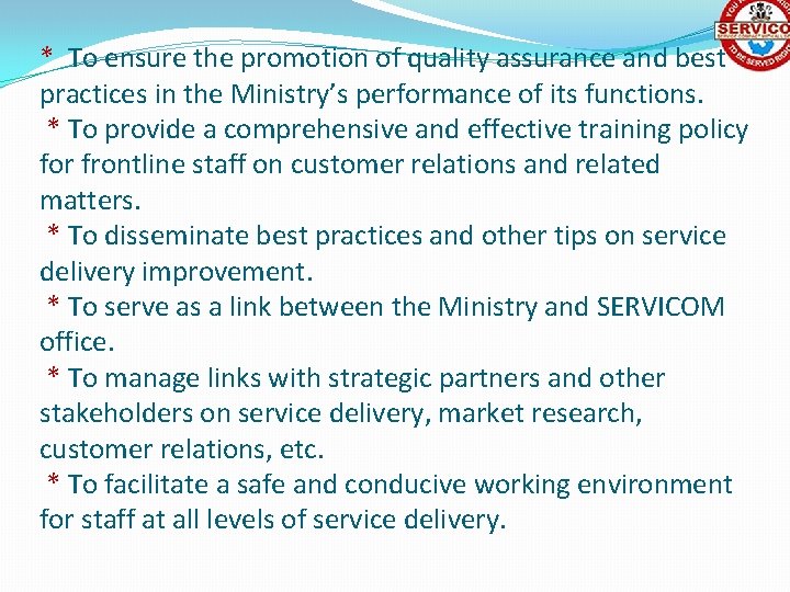 * To ensure the promotion of quality assurance and best practices in the Ministry’s