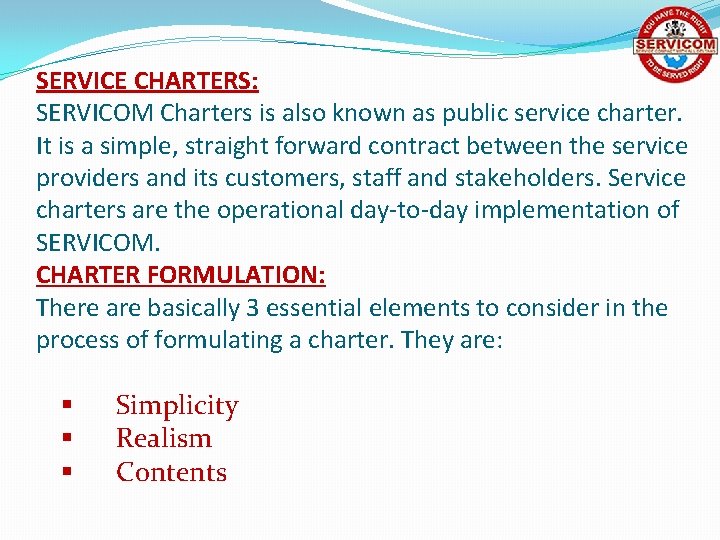 SERVICE CHARTERS: SERVICOM Charters is also known as public service charter. It is a