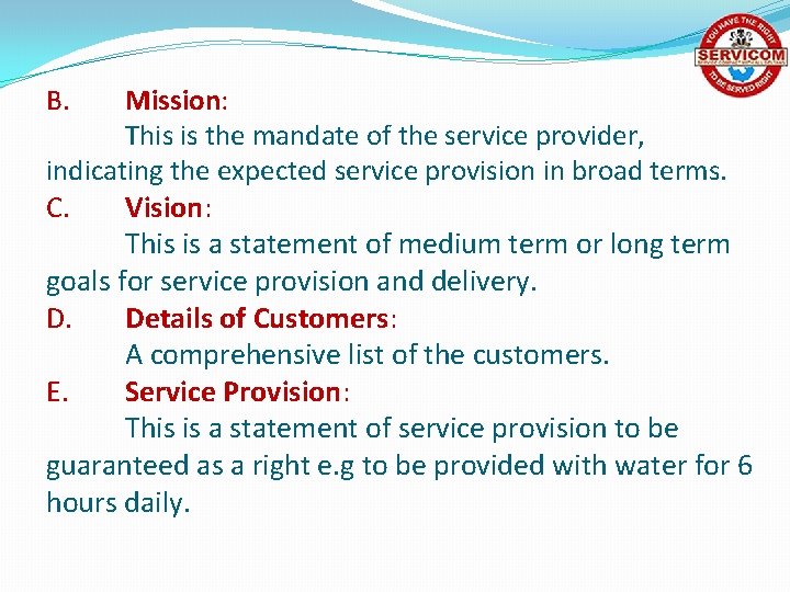 B. Mission: This is the mandate of the service provider, indicating the expected service
