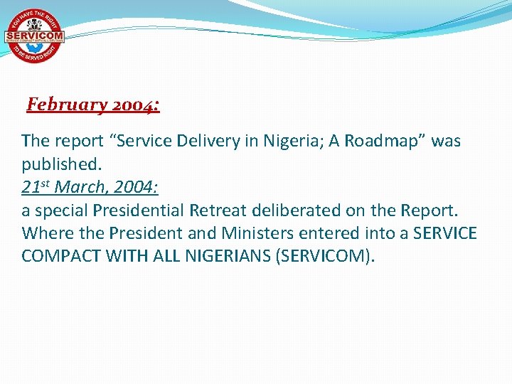 February 2004: The report “Service Delivery in Nigeria; A Roadmap” was published. 21 st